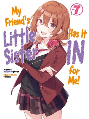 cover image of My Friend's Little Sister Has It In for Me!, Volume 7